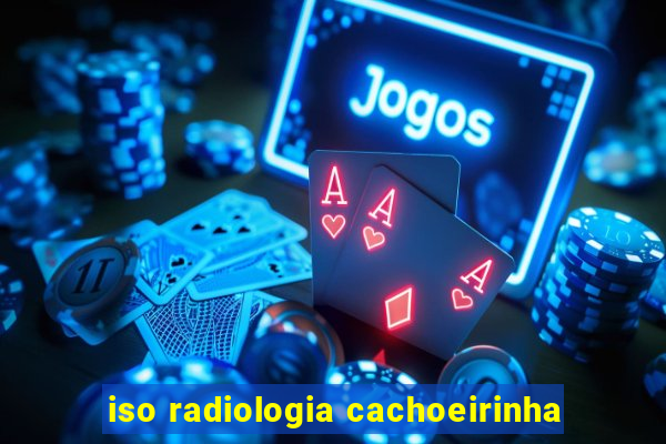 iso radiologia cachoeirinha