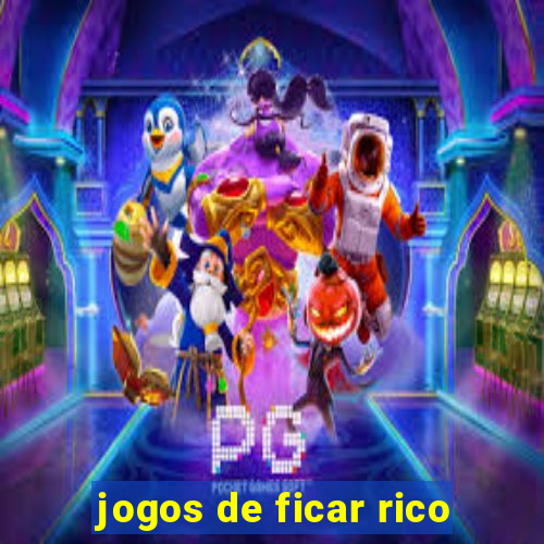 jogos de ficar rico