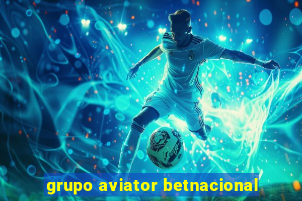 grupo aviator betnacional