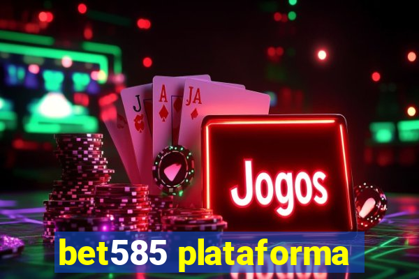 bet585 plataforma