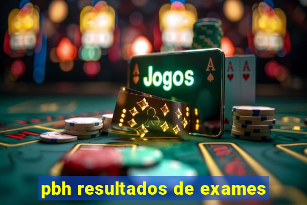 pbh resultados de exames