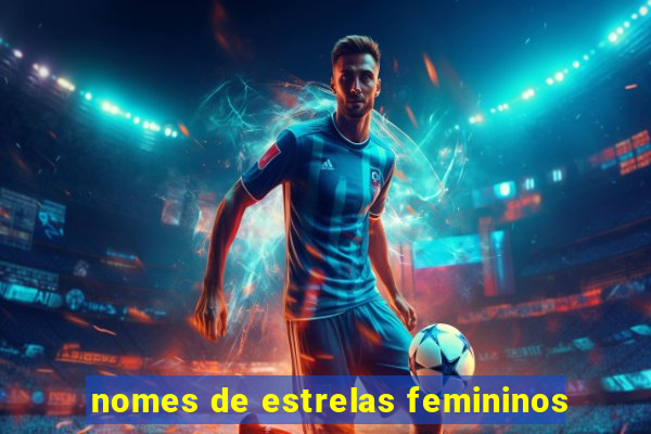 nomes de estrelas femininos