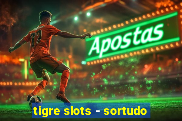 tigre slots - sortudo