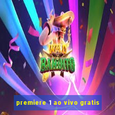 premiere 1 ao vivo gratis