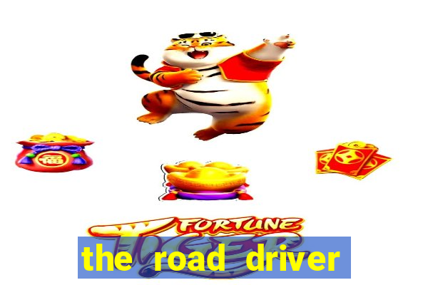 the road driver dinheiro infinito