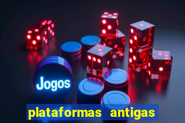 plataformas antigas de slots