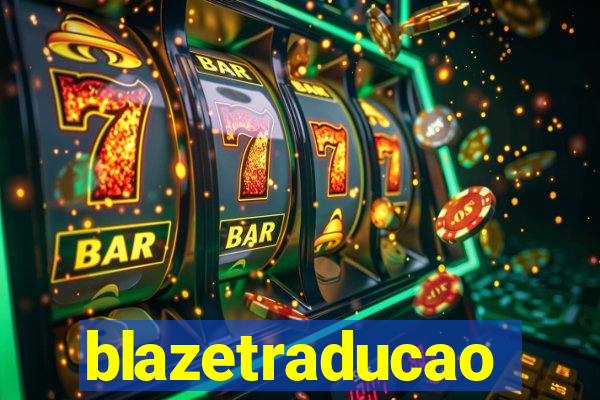 blazetraducao