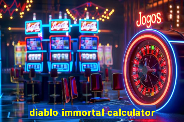 diablo immortal calculator