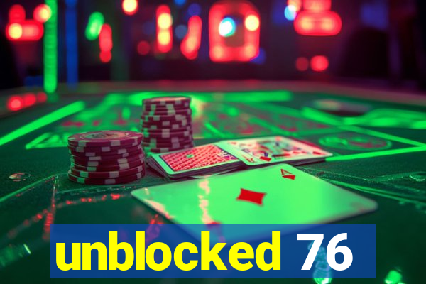 unblocked 76