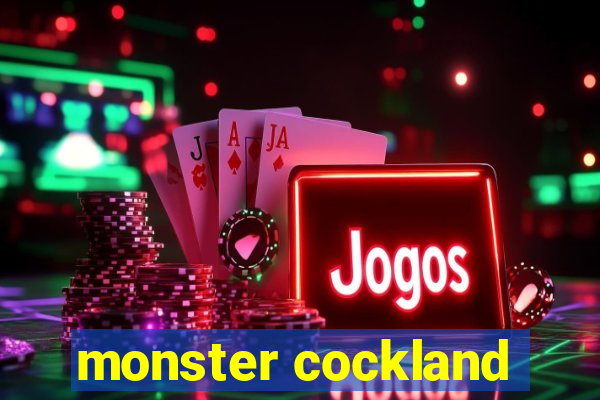 monster cockland