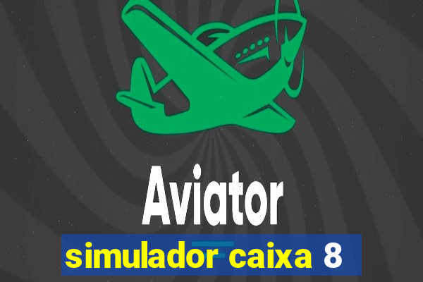 simulador caixa 8