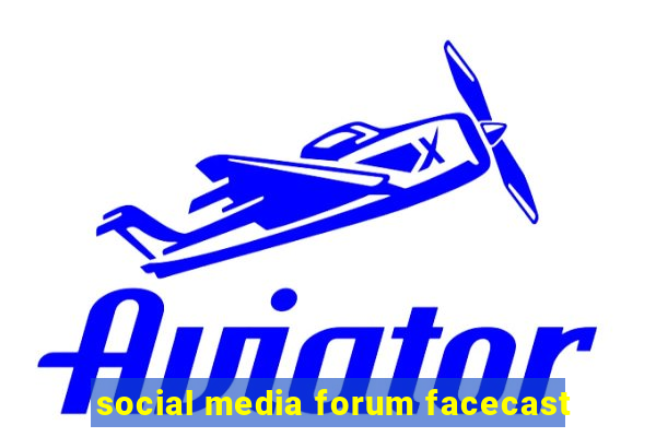 social media forum facecast