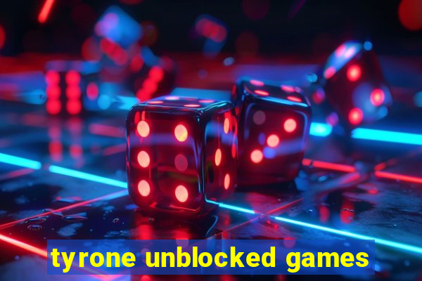 tyrone unblocked games