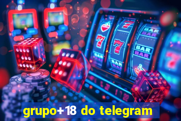 grupo+18 do telegram