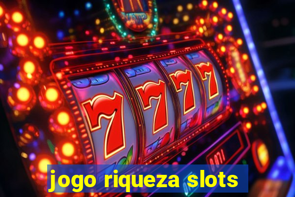 jogo riqueza slots