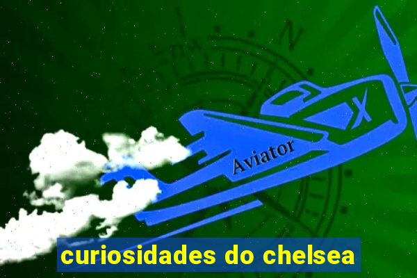 curiosidades do chelsea