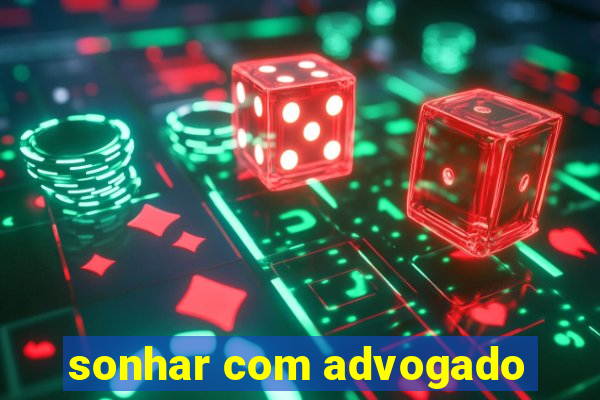 sonhar com advogado