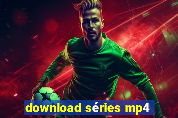 download séries mp4