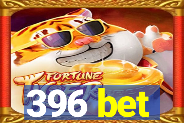 396 bet