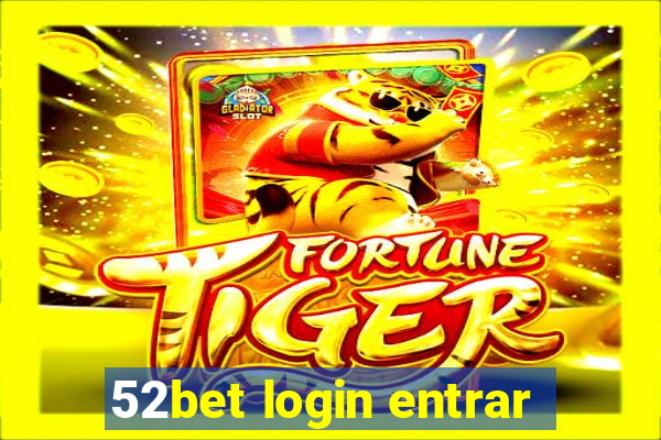 52bet login entrar