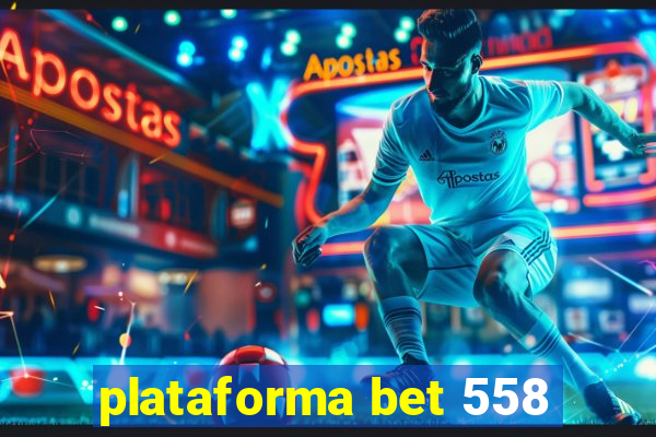 plataforma bet 558