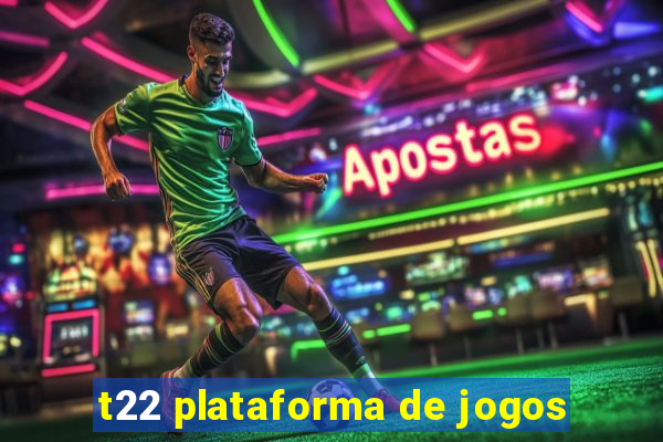 t22 plataforma de jogos