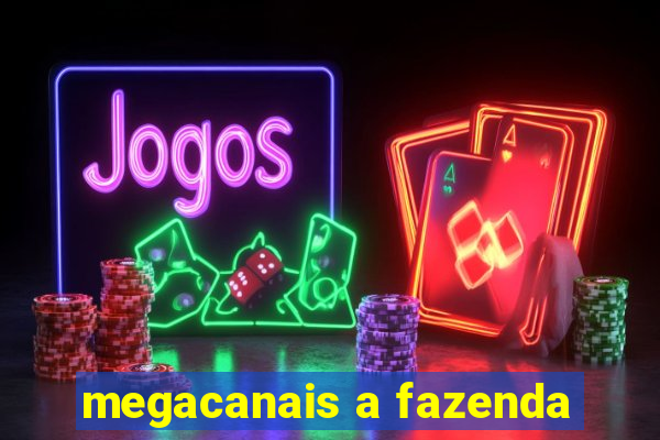 megacanais a fazenda