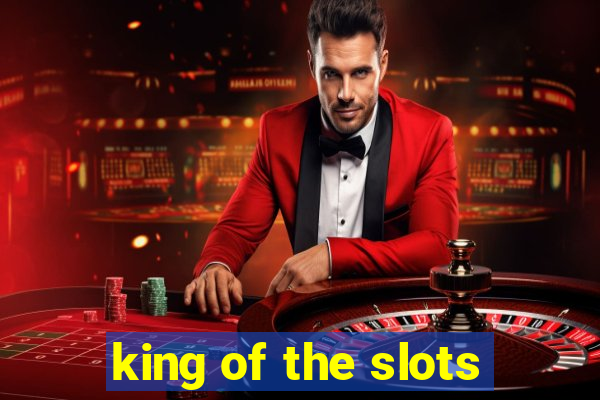 king of the slots