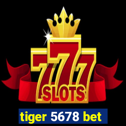 tiger 5678 bet