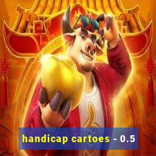 handicap cartoes - 0.5