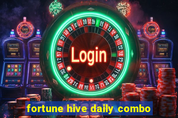 fortune hive daily combo