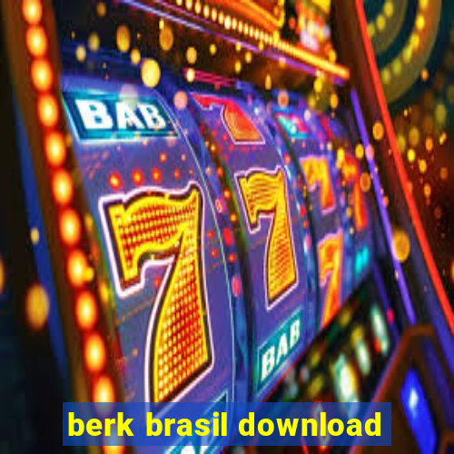 berk brasil download