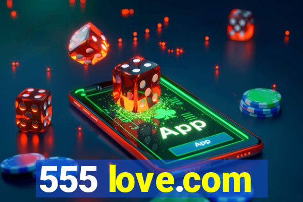 555 love.com