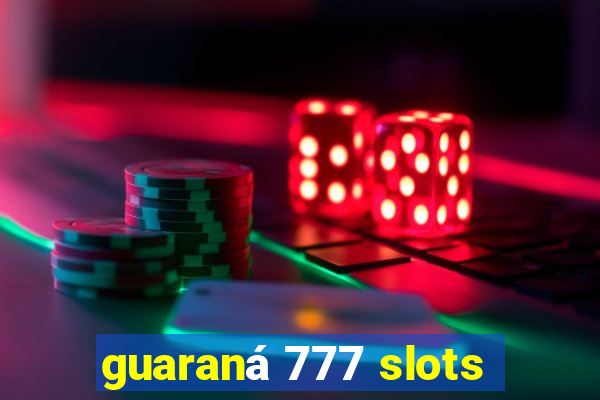 guaraná 777 slots