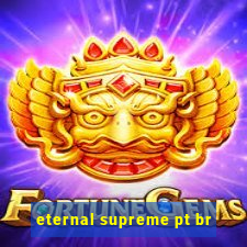 eternal supreme pt br