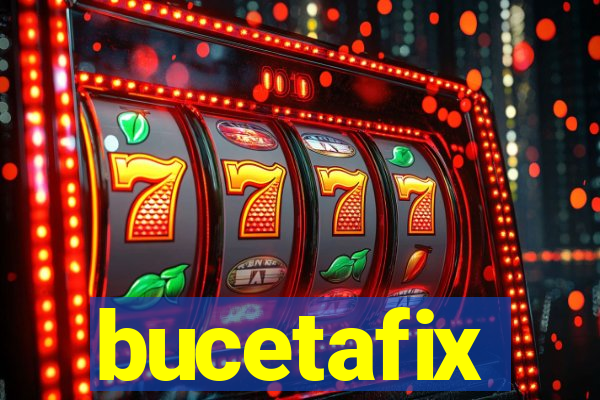 bucetafix