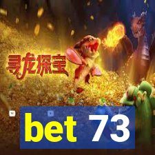 bet 73