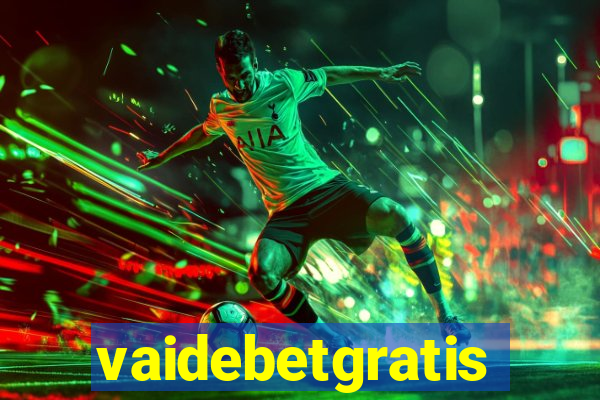 vaidebetgratis