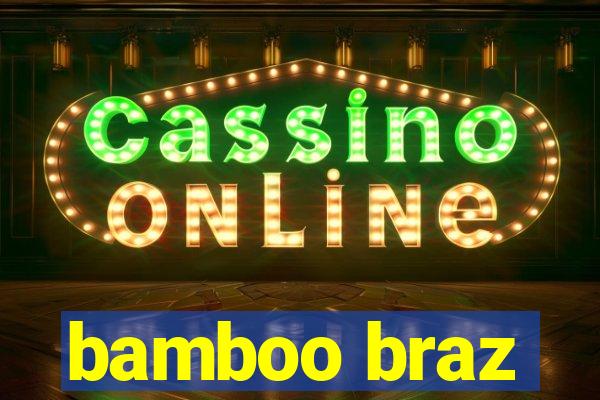 bamboo braz