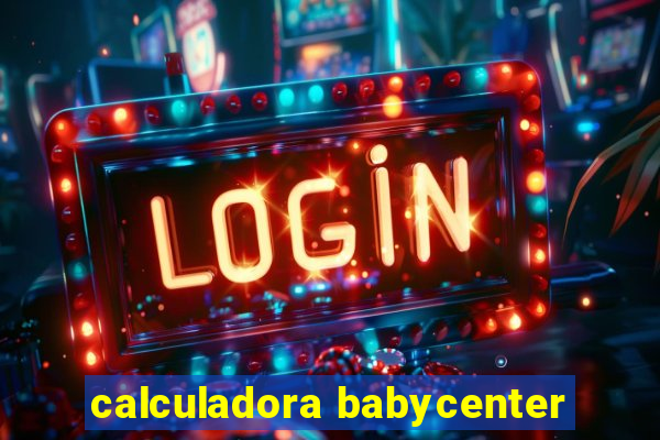 calculadora babycenter