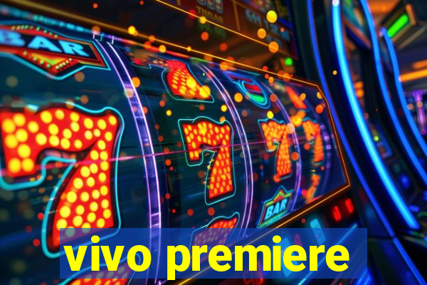 vivo premiere