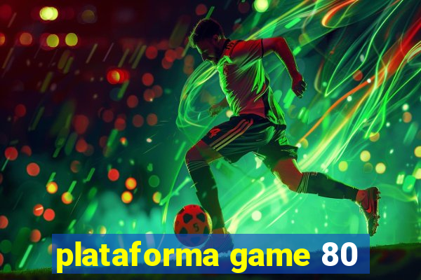 plataforma game 80