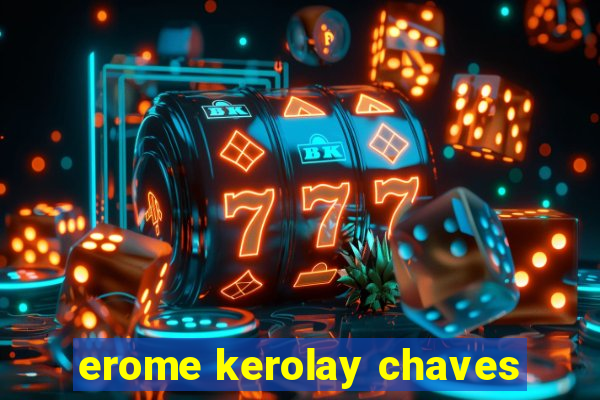 erome kerolay chaves