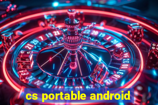 cs portable android