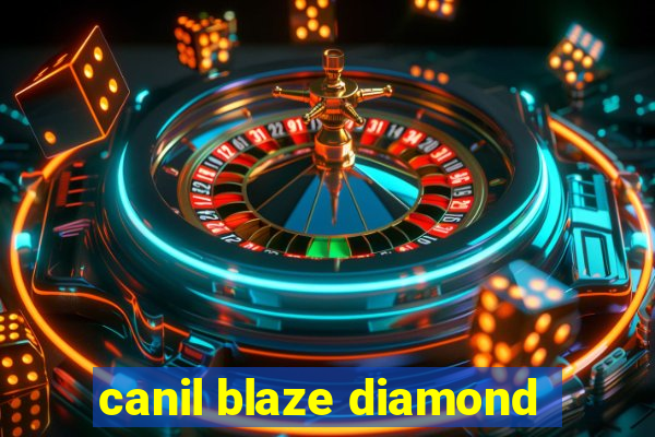 canil blaze diamond