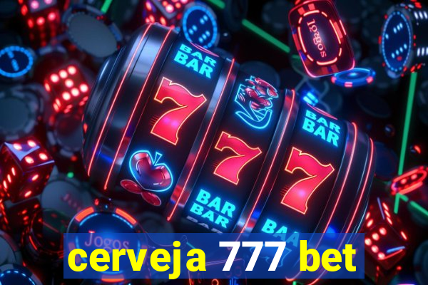 cerveja 777 bet