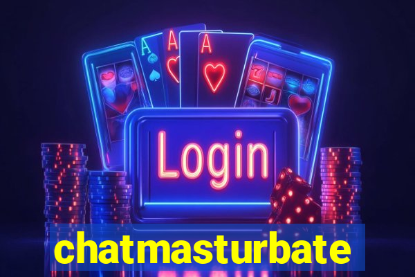 chatmasturbate