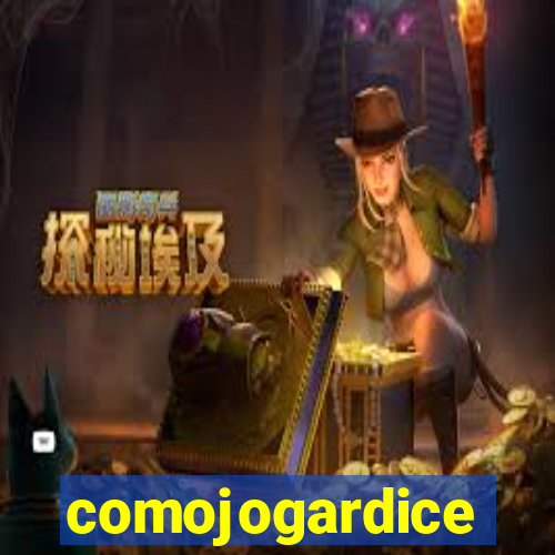 comojogardice