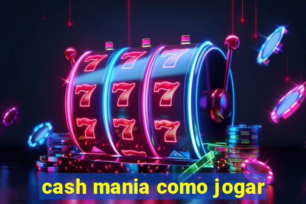 cash mania como jogar