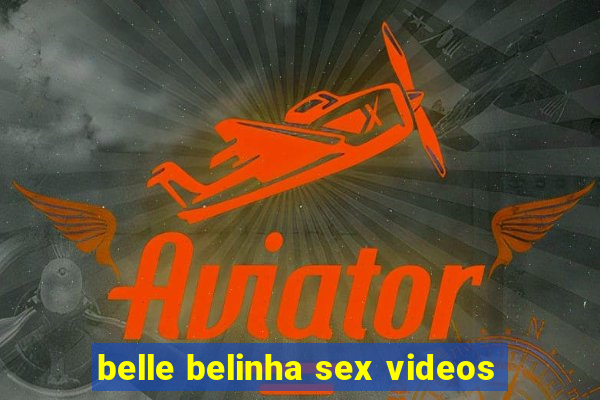 belle belinha sex videos